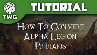 How To Convert Alpha Legion Primaris  Warhammer 40k Tutorial The War Gamer [upl. by Arim]