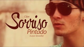 Lucas Senzalla  Sorriso Pintado VideoClipe [upl. by Tail]