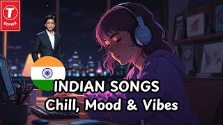 INDIAN SONGS ♫ 𝐂𝐡𝐢𝐥𝐥 𝐌𝐨𝐨𝐝 amp 𝐕𝐢𝐛𝐞𝐬 ♫  BOLLYWOOD amp TSERIES [upl. by Nuajed]