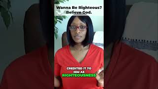 Wanna Be Righteous Believe God righteousness righteous biblestudywithme biblicalhistory shorts [upl. by Wrand]