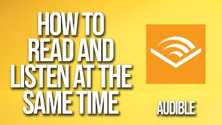 How To Read And Listen At The Same Time Audible Tutorial [upl. by Ledeen]