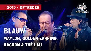 Waylon Golden Earring Racoon amp Thé Lau  Blauw  De Vrienden van Amstel LIVE 2015 [upl. by Nilesoj975]