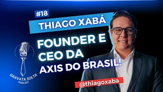 Thiago Xabá  Founder e CEO da Axis do Brasi [upl. by Grussing]