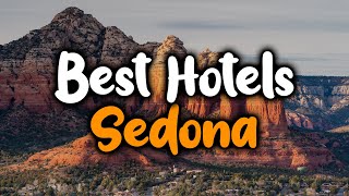 Best hotels in Sedona Arizona  For Families Couples Work Trips Luxury amp Budget [upl. by Auhsuj]