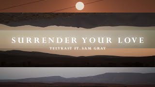 TELYKAST  Surrender Your Love with Sam Gray Official Lyric Video [upl. by Ravid]