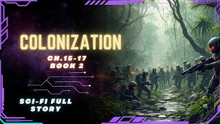 Science Fiction Audiobook  Colonization  Ch1517  Book 2  Full Audiobook [upl. by Drolyag]