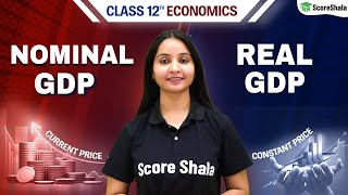 Real GDP And Nominal GDP  Complete Explanation  Class 12 Macroeconomics [upl. by Ollehcram216]