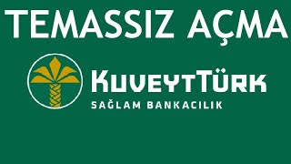 Kuveyt Türk Temassız Açma Nasıl Yapılır [upl. by Moclam]