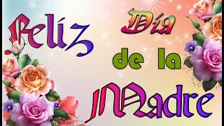 🌹💕🌹 FELIZ DÍA DE LA MADRE🌹💕🌹 El Vídeo Más Bonito Para El Día De La Madre🌹💕🌹 [upl. by Maynard]