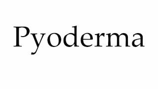 How to Pronounce Pyoderma [upl. by Compton]