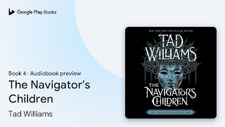 The Navigators Children Book 4 by Tad Williams · Audiobook preview [upl. by Atilol]