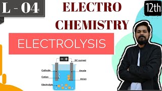 Electrochemistry।Class 12 Lecture 4। Electrolysis।Faradays law [upl. by Margetts36]