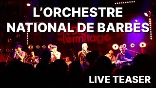 ORCHESTRE NATIONAL DE BARBES  Live teaser [upl. by Acilegna]