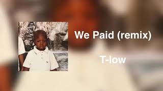 Tlow  We Paid remix [upl. by Damalus248]