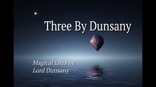 Three by Dunsany  Lord Dunsany [upl. by Aliahs]