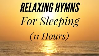 11 Hours of Relaxing Hymns For Sleeping Hymn Compilation [upl. by Gnoc]