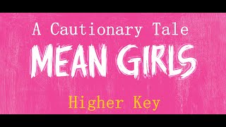 Mean  A Cautionary Tale   Mean Girls  Karaoke  Higher Key [upl. by Alaj]