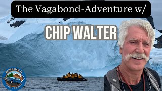 Ep 156 w Chip Walter  A Vagabond Adventure  An Epic Journey Exploring All Seven Continents [upl. by Gereron183]