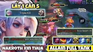 Allain Full Tank  100 Miễn Thương Về Cuối Game Bá Như Nào Lấy 1 Cân 5 Khiến Nakorth Chào Thua [upl. by Oflodur]