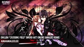 【Jpop】ENGLISH quotCrossing Fieldquot Sword Art Online AmaLee Remix [upl. by Eugnimod]