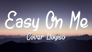 Adele  Easy On Me  Lloyiso Cover Lyrics [upl. by Ramsey]