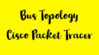 Bus Topology  Cisco Packet Tracer  Computer Communication Networks [upl. by Tolkan337]