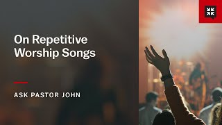 On Repetitive Worship Songs [upl. by Aggappera398]