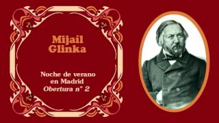 Mijaíl Glinka  Obertura española nº 2 «Noche de verano en Madrid» 1851 [upl. by Lalitta]