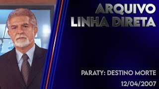 Linha Direta 12042007  Paraty Destino morte [upl. by Anikal]