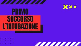 🎬 Primo Soccorso Lintubazione [upl. by Waugh]