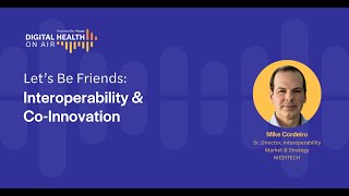 Digital Health On Air S3E7  Lets Be Friends Interoperability and CoInnovation [upl. by Assille]