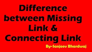 Difference between Missing Link amp Connecting Link [upl. by Eloccin]