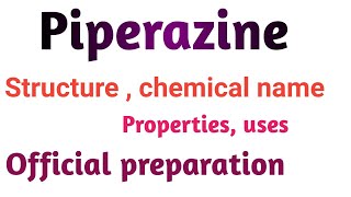 Piperazine chemical name  structure properties  uses amp official preparation [upl. by Anrym480]