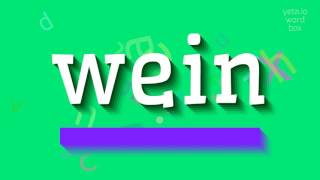 WEIN  HOW TO PRONOUNCE IT wein [upl. by Kalin]