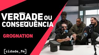 VERDADE OU CONSEQUÊNCIA  GROGNATION  CIDADE FM [upl. by Tnahs]