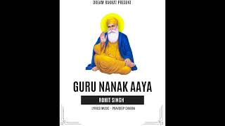 Guru Nanak Aaya  Rohit Singh  Pravdeep Chabba Gurupurab Shabad 2024 [upl. by Oiligriv]