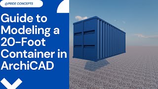 Learn ArchiCAD  How to Model a 20ft Shipping Container [upl. by Lhary882]