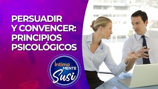 🔥 ÍNTIMAMENTE SUSI  PERSUADIR Y CONVENCER PRINCIPIOS PSICOLÓGICOS [upl. by Hamer399]