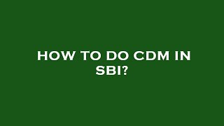 How to do cdm in sbi [upl. by Shaine203]