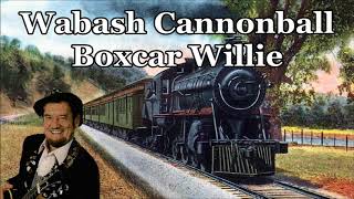 Wabash Cannonball Boxcar Willie with Lyrics [upl. by Loggia]