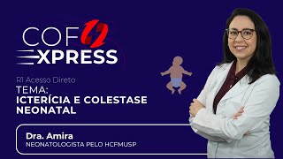 COFEXPRESS  Neonatologia Icterícia e colestase neonatal Com Dra Amira Saleh [upl. by Kappel]