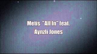 Metis All In Ft Aynzli Jones [upl. by Arahc]