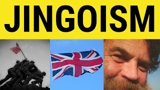 🔵 Jingoism Meaning  Jingoistic Examples  Jingoism Defined  Formal English  Jingoism Definition [upl. by Neelahtak]