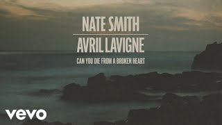 Nate Smith Avril Lavigne  Can You Die From a Broken Heart Official Audio [upl. by Adnowal]