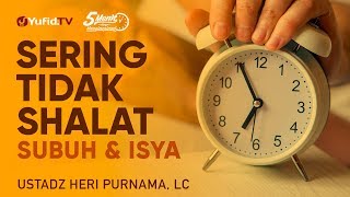 Sering tidak Shalat Subuh dan Isya  Ustadz Heri Purnama Lc  5 Menit yang Menginspirasi [upl. by Ajnos]