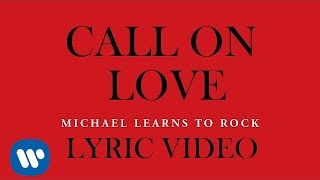 Michael Learns To Rock  Call On Love Lyric Video [upl. by Reklaw]