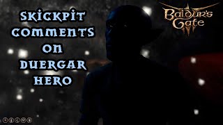 Baldurs Gate 3  Skickpit Comments on Duergar Hero [upl. by Desiree655]