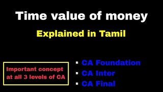 Time value of money  Tamil  Present value  CA Inter AS 19  CA Foundation Maths  CA final AFM [upl. by Harrietta]