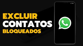 Como Excluir Contatos Bloqueados Do WhatsApp No Android [upl. by Okiruy]