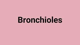 Bronchioles Meaning and Pronunciation [upl. by Dennard]